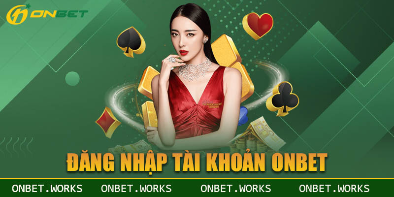 Đăng nhập tài khoản ONBET