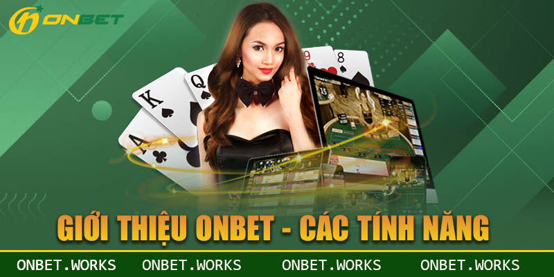 Giới thiệu onbet tính năng và tiện ích làm hài lòng bet thủ