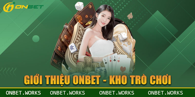 Giới thiệu Onbet kho trò chơi sống động