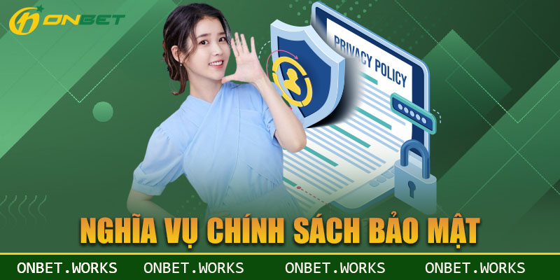 Nghĩa vụ của đôi bên trong chính sách bảo mật Onbet