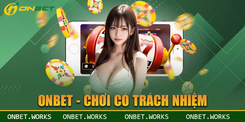 Quy định cá cược có trách nhiệm tại nhà cái Onbet