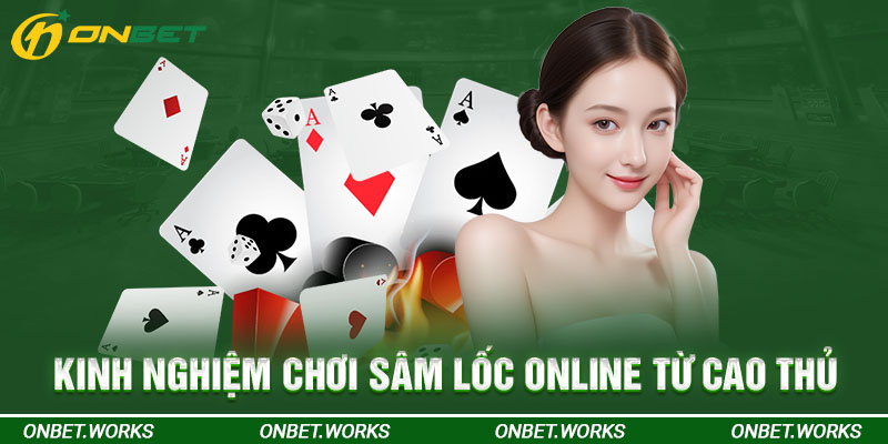 Kinh nghiệm chơi sâm lốc online 