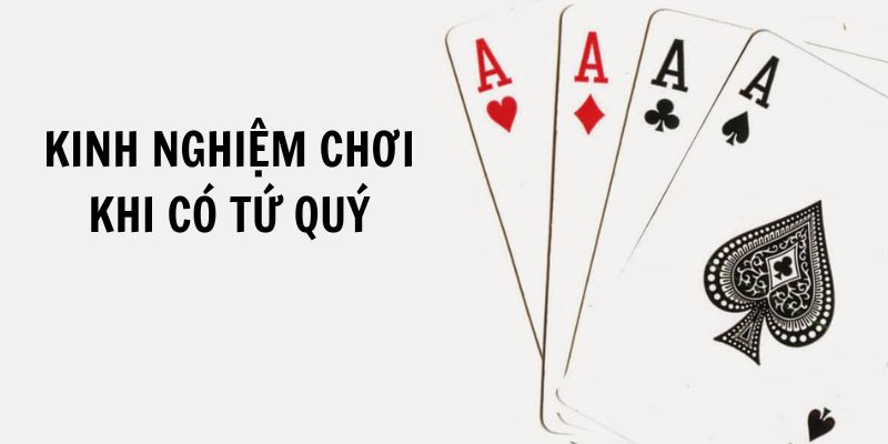 Kinh nghiệm chơi cực hay khi đang sở hữu sảnh tứ quý 